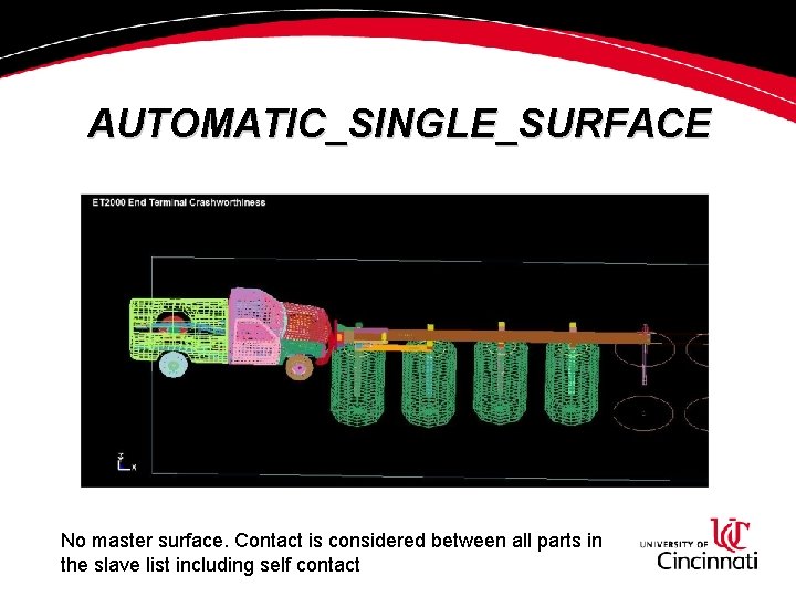 AUTOMATIC_SINGLE_SURFACE No master surface. Contact is considered between all parts in the slave list