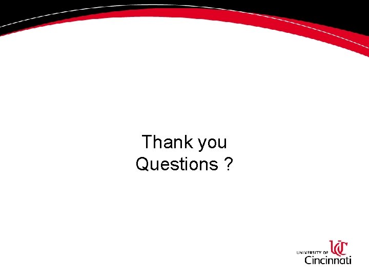 Thank you Questions ? 