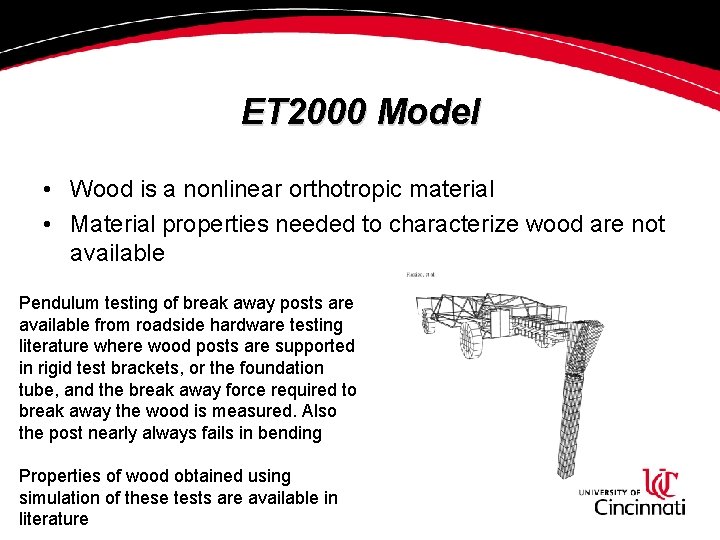ET 2000 Model • Wood is a nonlinear orthotropic material • Material properties needed