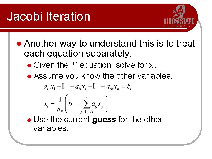 Jacobi Iteration l Another way to understand this is to treat each equation separately: