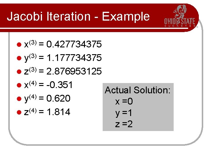 Jacobi Iteration - Example l x(3) = 0. 427734375 l y(3) = 1. 177734375