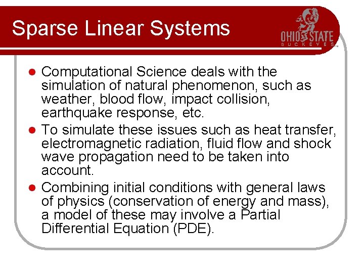 Sparse Linear Systems Computational Science deals with the simulation of natural phenomenon, such as