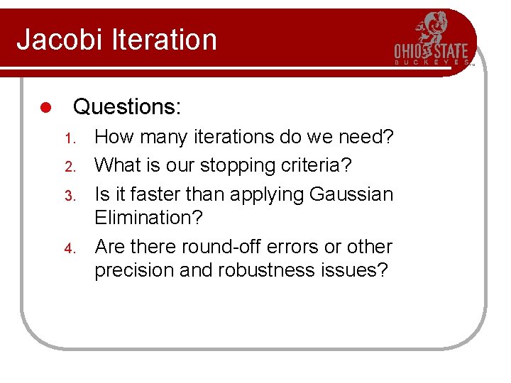 Jacobi Iteration l Questions: 1. 2. 3. 4. How many iterations do we need?