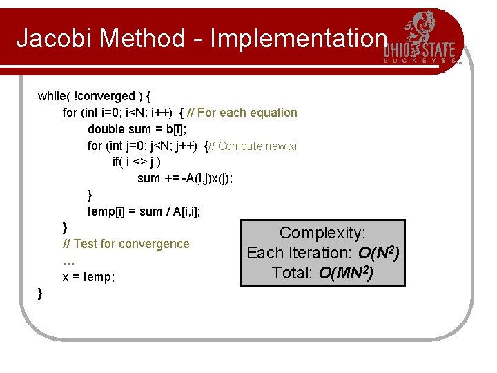 Jacobi Method - Implementation while( !converged ) { for (int i=0; i<N; i++) {