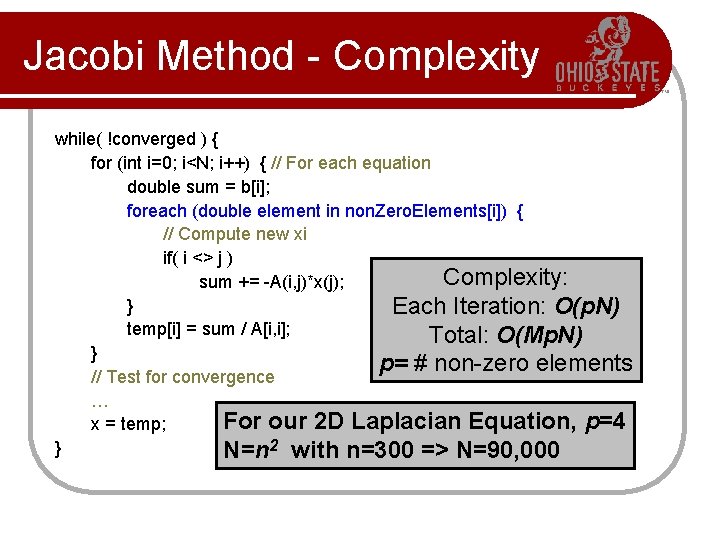 Jacobi Method - Complexity while( !converged ) { for (int i=0; i<N; i++) {