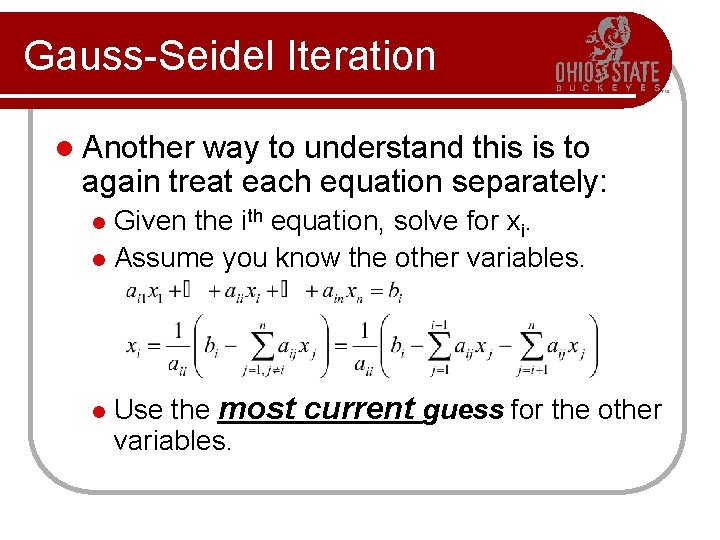 Gauss-Seidel Iteration l Another way to understand this is to again treat each equation