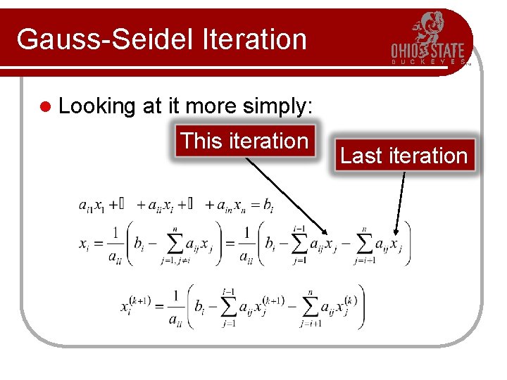 Gauss-Seidel Iteration l Looking at it more simply: This iteration Last iteration 