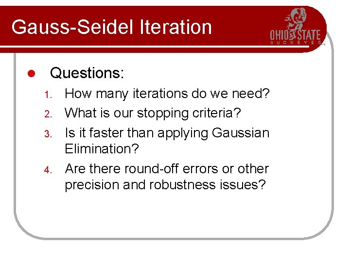 Gauss-Seidel Iteration l Questions: 1. 2. 3. 4. How many iterations do we need?