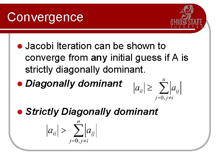 Convergence l Jacobi Iteration can be shown to converge from any initial guess if