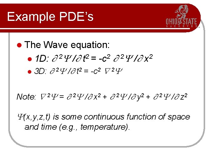 Example PDE’s l The Wave equation: l 1 D: 2 / t 2 =