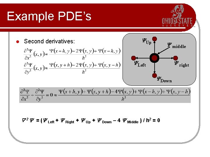 Example PDE’s l Second derivatives: Up middle Left right Down 2 = ( Left