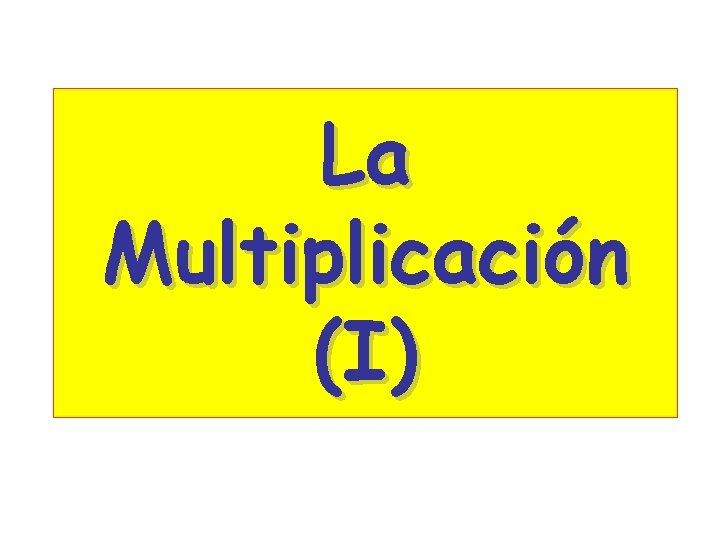 La Multiplicación (I) 