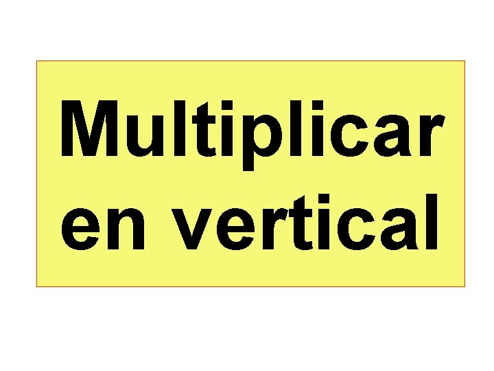 Multiplicar en vertical 