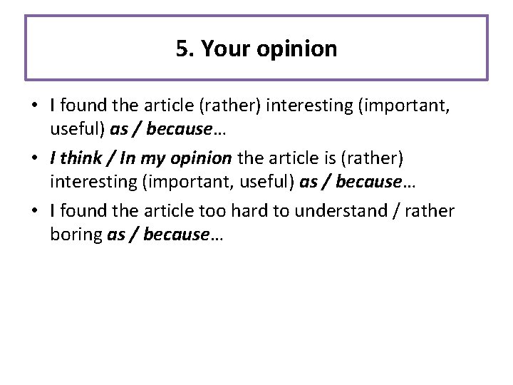 5. Your opinion • I found the article (rather) interesting (important, useful) as /