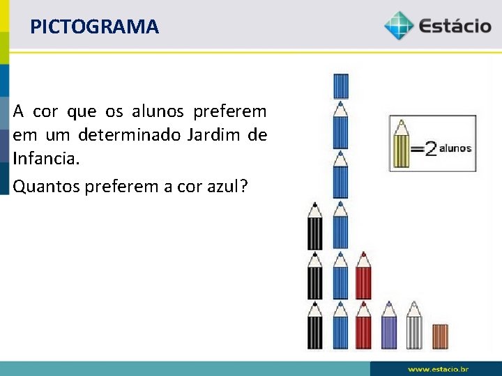 PICTOGRAMA A cor que os alunos preferem em um determinado Jardim de Infancia. Quantos PICTOGRAMA A cor que os alunos preferem em um determinado Jardim de Infancia. Quantos