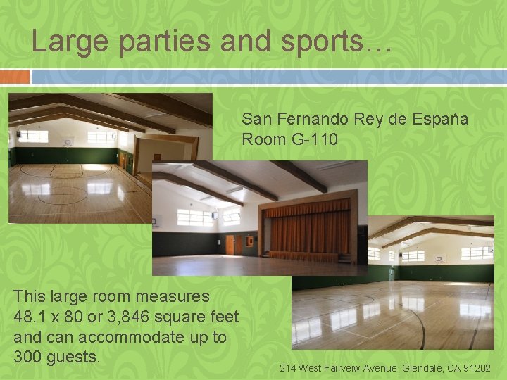 Large parties and sports… San Fernando Rey de Espańa Room G-110 This large room