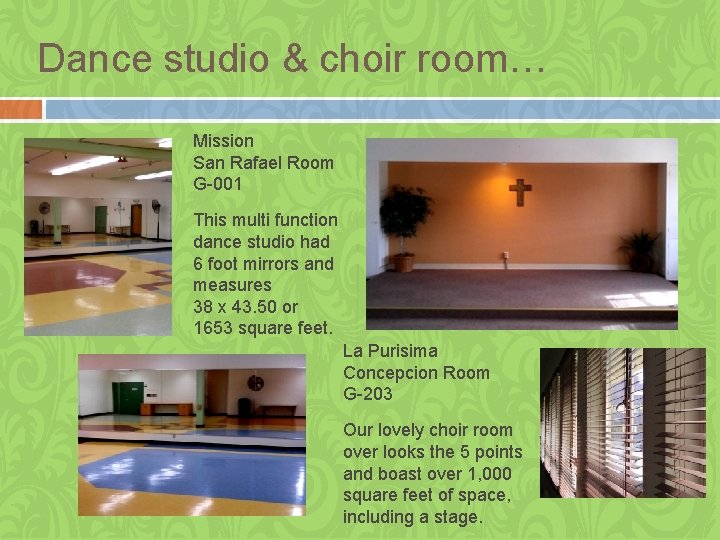 Dance studio & choir room… Mission San Rafael Room G-001 This multi function dance