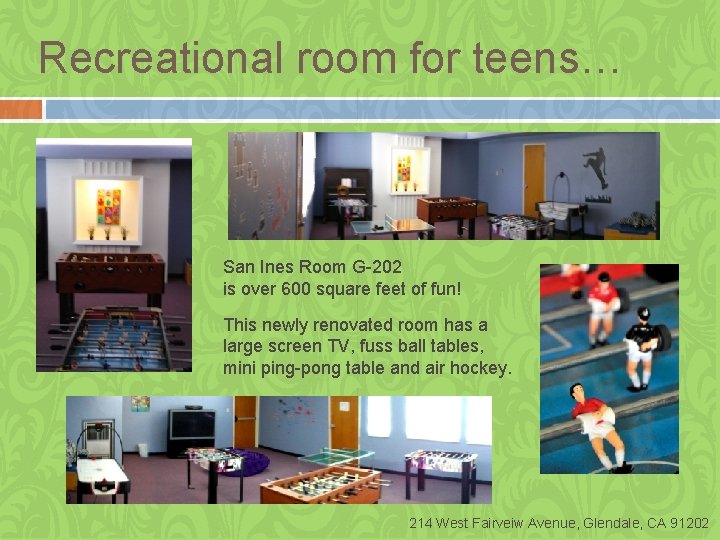 Recreational room for teens… San Ines Room G-202 is over 600 square feet of