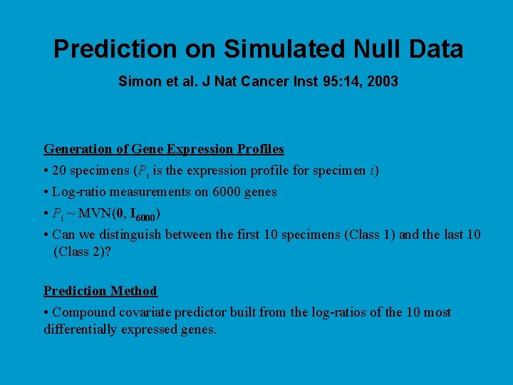 Prediction on Simulated Null Data Simon et al. J Nat Cancer Inst 95: 14,