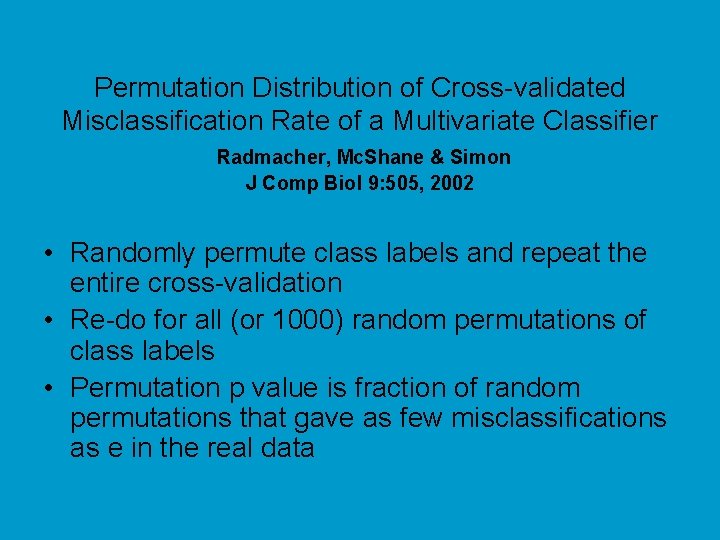 Permutation Distribution of Cross-validated Misclassification Rate of a Multivariate Classifier Radmacher, Mc. Shane &