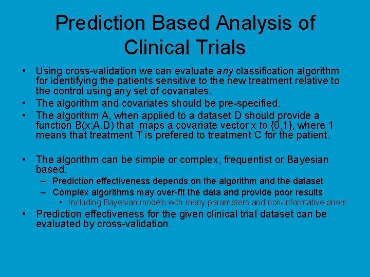Prediction Based Analysis of Clinical Trials • Using cross-validation we can evaluate any classification