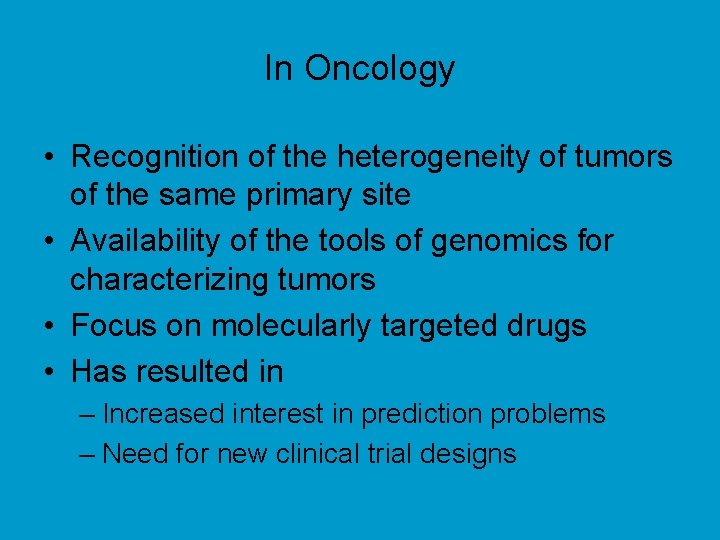 In Oncology • Recognition of the heterogeneity of tumors of the same primary site