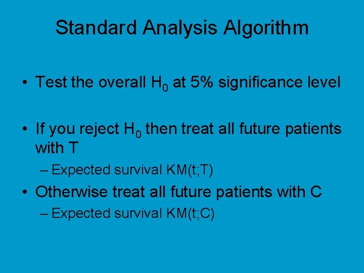 Standard Analysis Algorithm • Test the overall H 0 at 5% significance level •