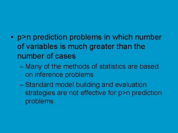  • p>n prediction problems in which number of variables is much greater than