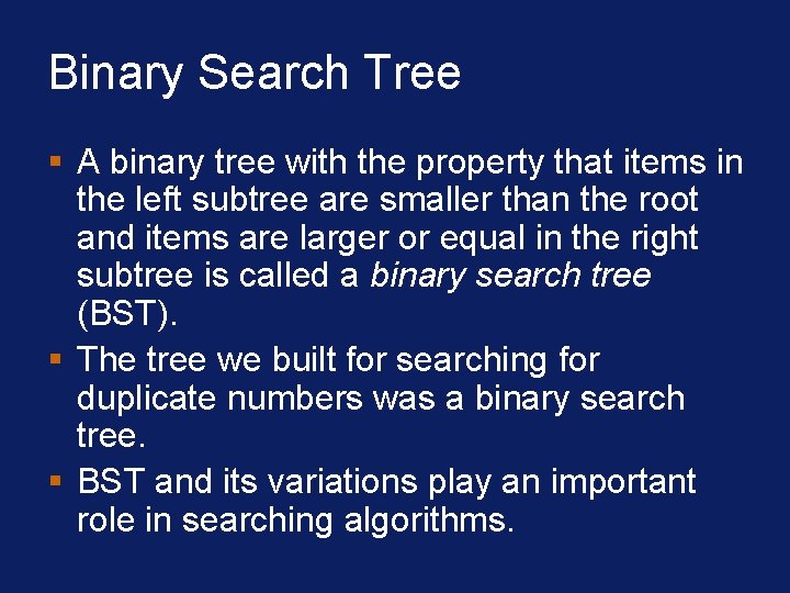 Binary Search Tree § A binary tree with the property that items in the Binary Search Tree § A binary tree with the property that items in the