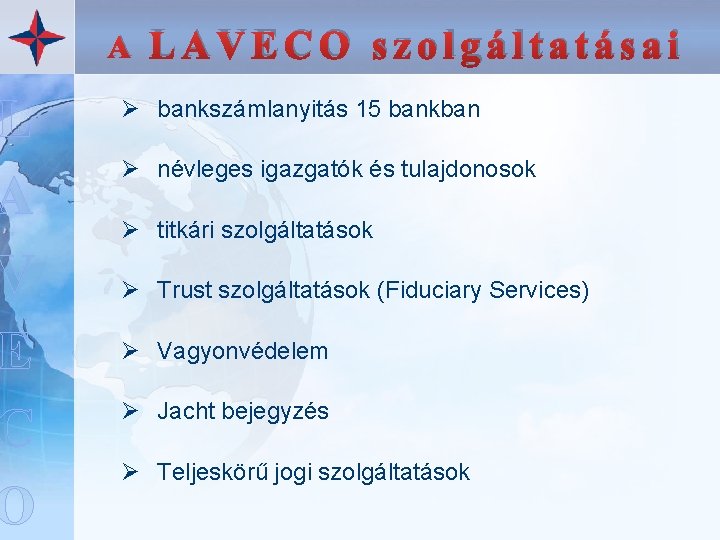 L A V E C O A LAVECO szolgáltatásai Ø bankszámlanyitás 15 bankban Ø