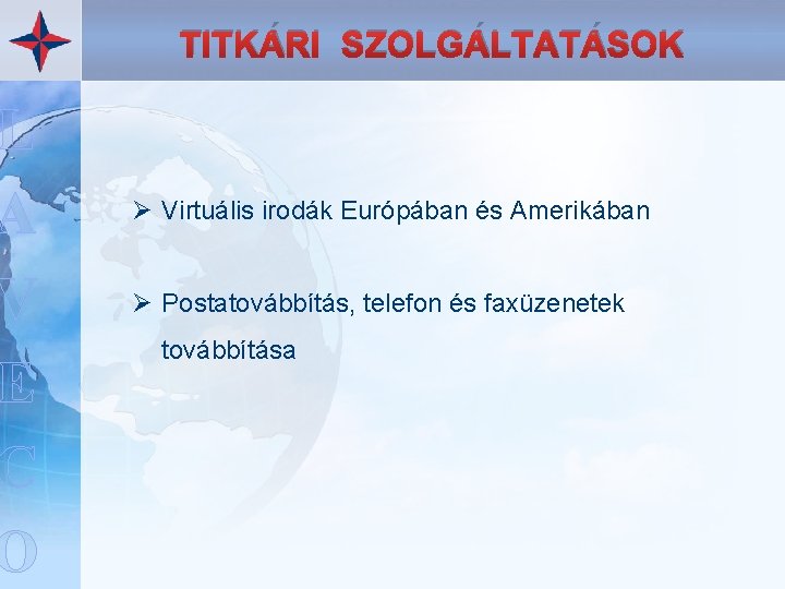 L A V E C O TITKÁRI SZOLGÁLTATÁSOK Ø Virtuális irodák Európában és Amerikában