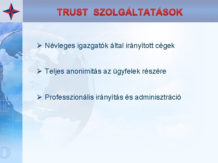 L A V E C O TRUST SZOLGÁLTATÁSOK Ø Névleges igazgatók által irányított cégek