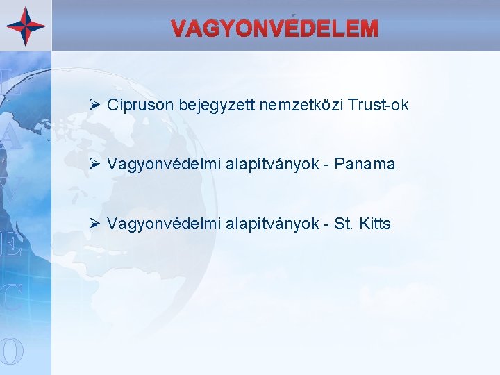 L A V E C O VAGYONVÉDELEM Ø Cipruson bejegyzett nemzetközi Trust-ok Ø Vagyonvédelmi