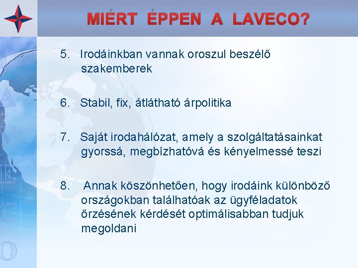 L A V E C O MIÉRT ÉPPEN A LAVECO? 5. Irodáinkban vannak oroszul