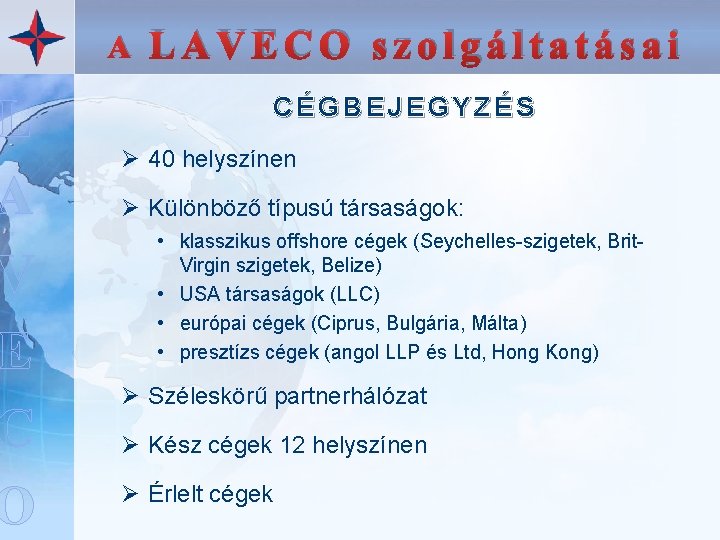 L A V E C O A LAVECO szolgáltatásai CÉGBEJEGYZÉS Ø 40 helyszínen Ø