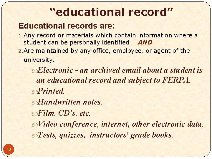 “educational record” Educational records are: 1. Any record or materials which contain information where