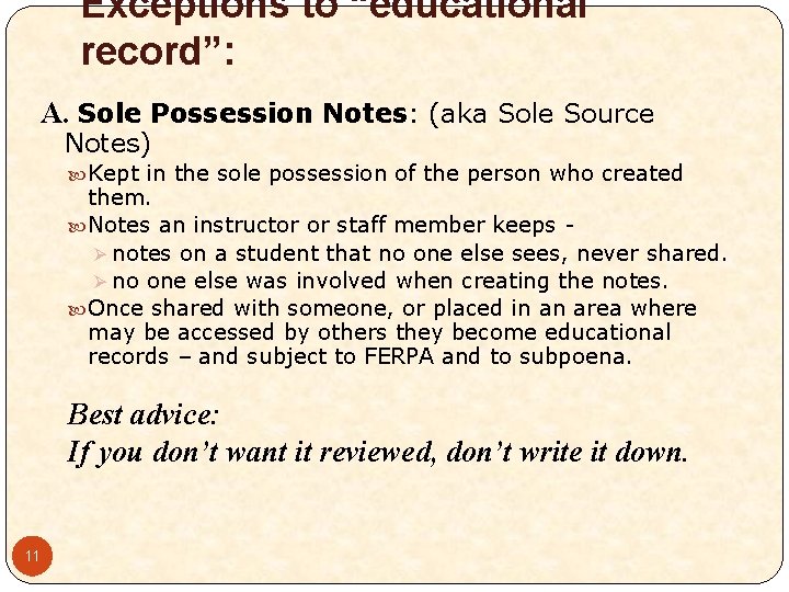 Exceptions to “educational record”: A. Sole Possession Notes: (aka Sole Source Notes) Kept in