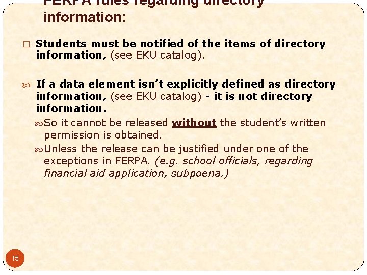 FERPA rules regarding directory information: � Students must be notified of the items of