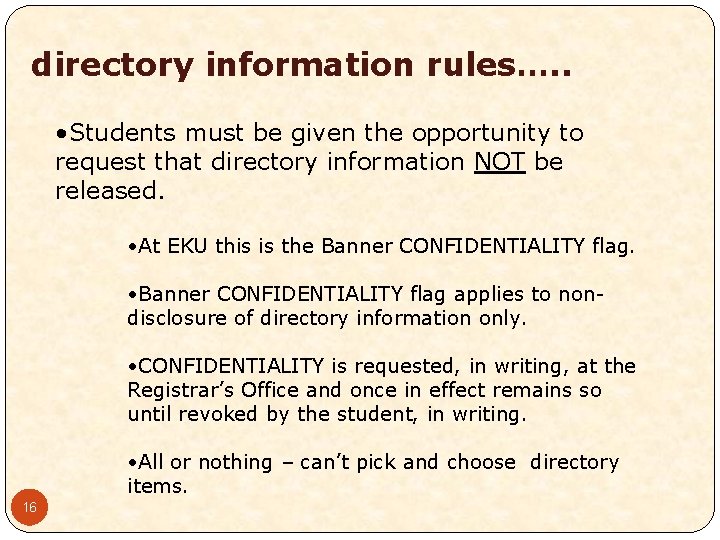 directory information rules…. . • Students must be given the opportunity to request that