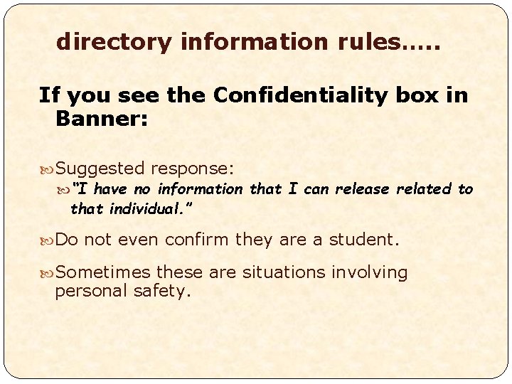 directory information rules…. . If you see the Confidentiality box in Banner: Suggested response: