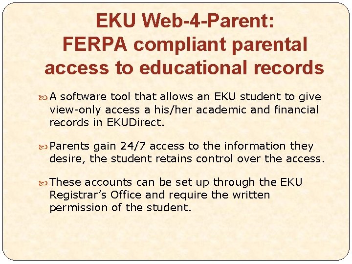 EKU Web-4 -Parent: FERPA compliant parental access to educational records A software tool that