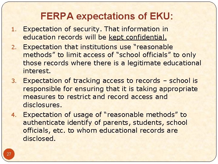 FERPA expectations of EKU: Expectation of security. That information in education records will be
