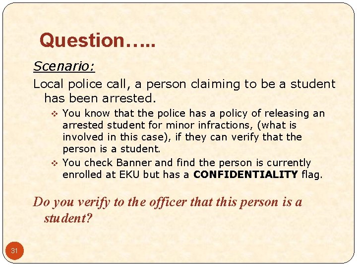 Question…. . Scenario: Local police call, a person claiming to be a student has