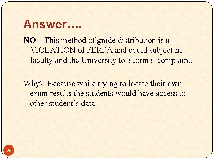 Answer…. NO – This method of grade distribution is a VIOLATION of FERPA and