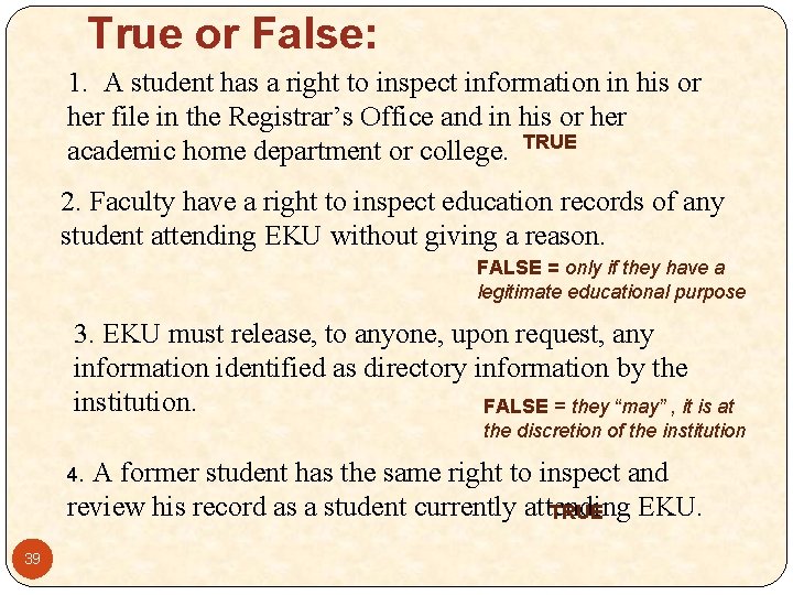 True or False: 1. A student has a right to inspect information in his