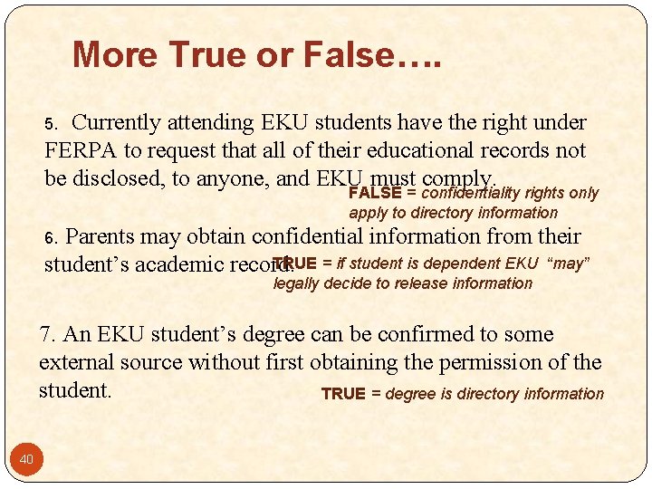 More True or False…. 5. Currently attending EKU students have the right under FERPA
