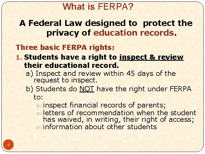 What is FERPA? A Federal Law designed to protect the privacy of education records.