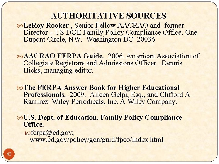 AUTHORITATIVE SOURCES Le. Roy Rooker , Senior Fellow AACRAO and former Director – US