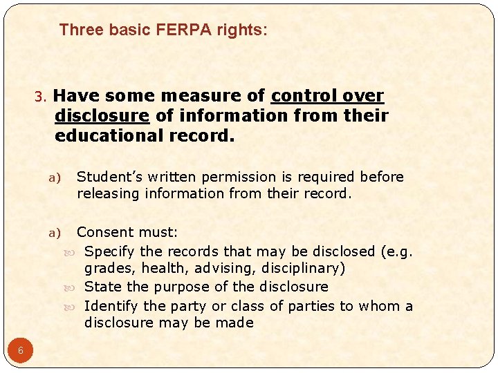 Three basic FERPA rights: 3. 6 Have some measure of control over disclosure of