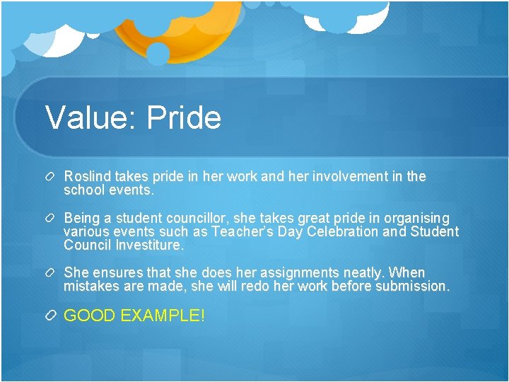 Value: Pride Roslind takes pride in her work and her involvement in the school